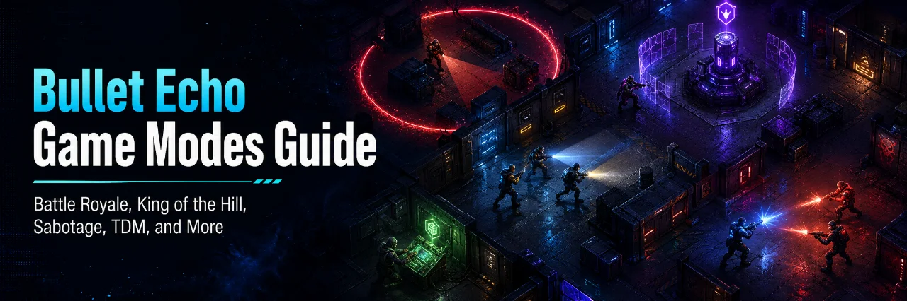 Bullet Echo Game Modes Guide – Battle Royale, King of the Hill, Sabotage, TDM, and More
