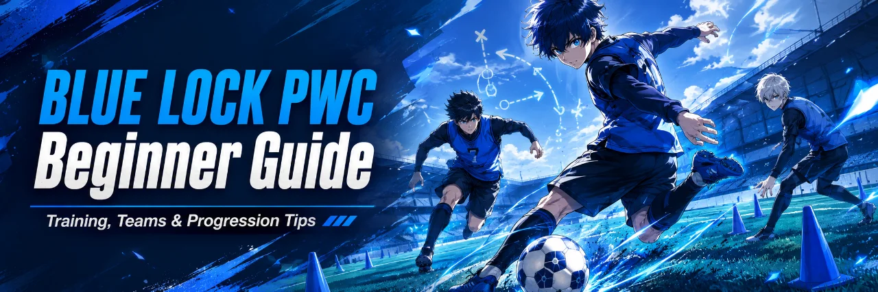 BLUE LOCK PWC Beginner Guide – Training, Teams, and Progression Tips