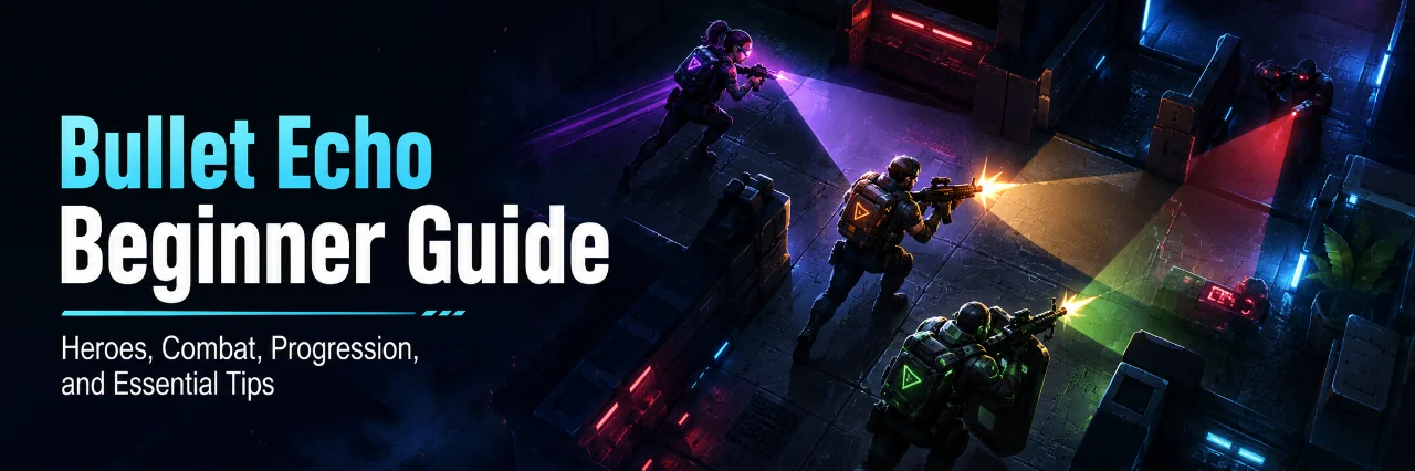 Bullet Echo Beginner Guide – Heroes, Combat, Progression, and Essential Tips